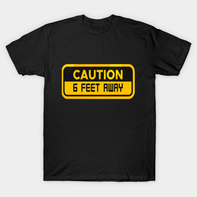 caution 6 feet away by DELLA73
